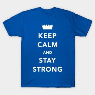 Keep Calm And Stay Strong T-Shirt